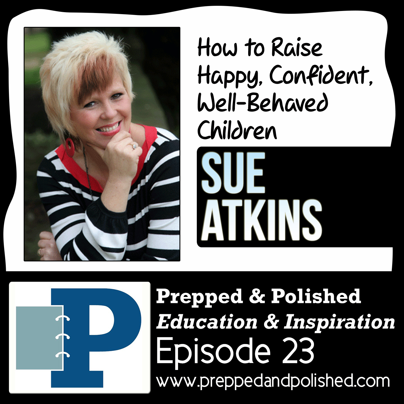 Sue Atkins - How to Raise Happy, Confident, Well-Behaved Children