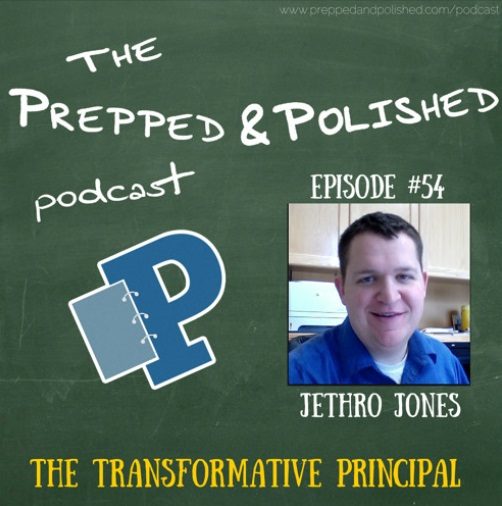 Episode 54: Jethro Jones, The Transformative Principal