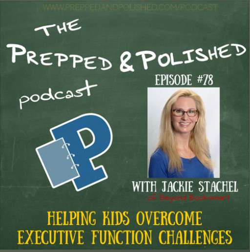 Episode 78 Jackie Stachel, Helping Kids Overcome Executive Function Challenges