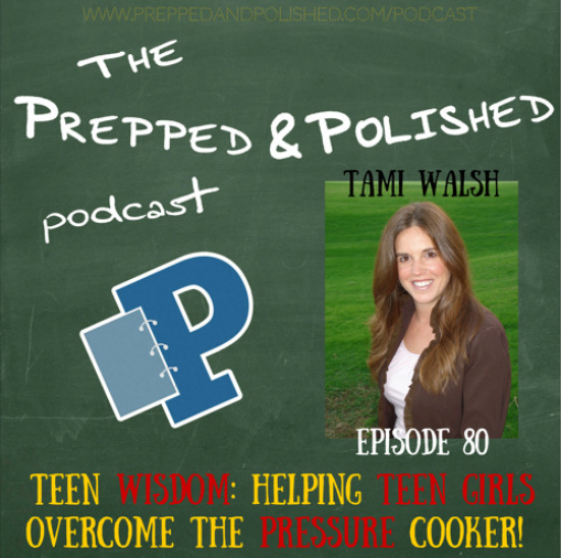 Episode 80: Tami Walsh, Teen Wisdom: Helping Teen Girls Overcome the Pressure Cooker