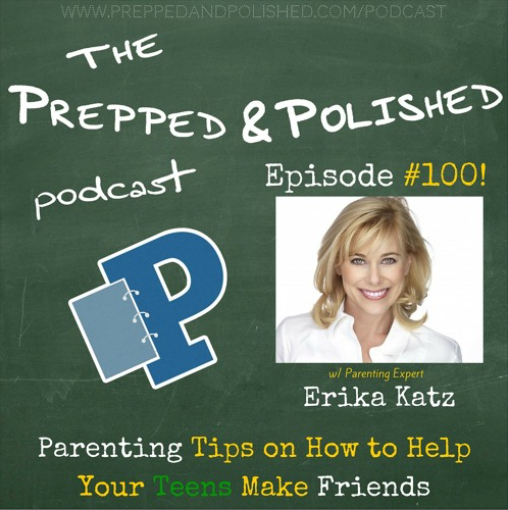 Episode 100, Erika Katz, Parenting Tips on How to Help Your Teens Make Friends