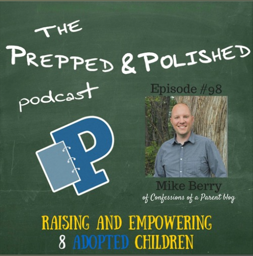Episode 98, Mike Berry, Raising and Empowering 8 Adopted Children