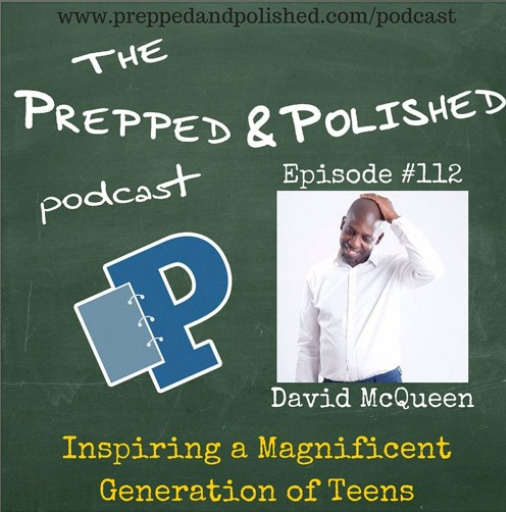 Episode 112, David McQueen, Inspiring a Magnificent Generation of Teens