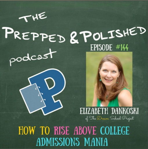 Episode #144, Elizabeth Dankoski, How to Rise Above College Admissions Mania