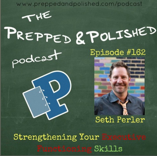 Episode #162, Seth Perler, Strengthening Your Executive Functioning Skills