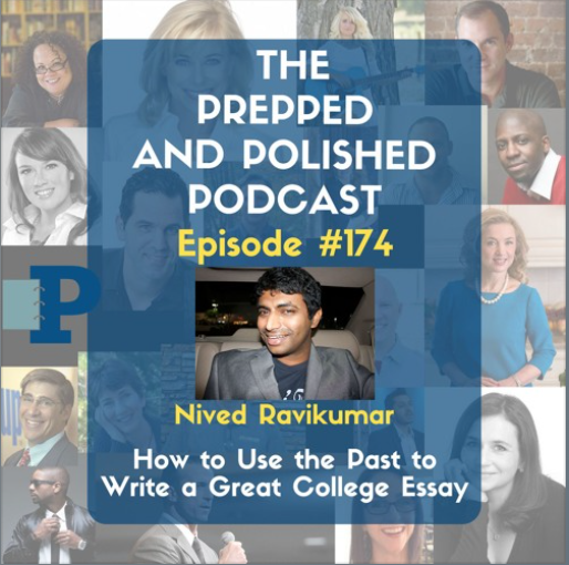 Episode #174, Nived Ravikumar, How to Use the Past to Write a Great College Essay