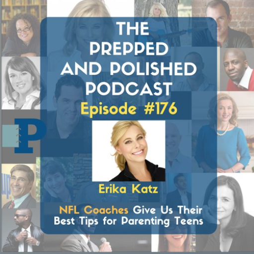Episode #176, Erika Katz, NFL Coaches Give Us Their Best Tips for Parenting Teens