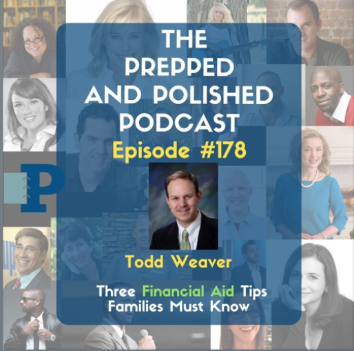 Episode #178, Todd Weaver, Three Financial Aid Tips Families Must Know