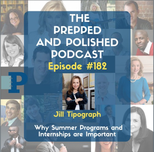 Episode #182, Jill Tipograph, Why Summer Programs and Internships are Important