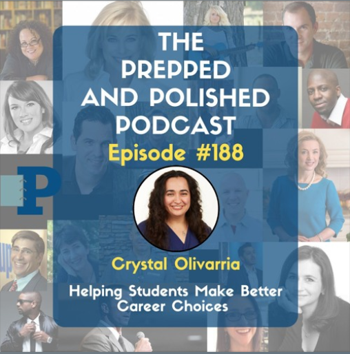 Crystal Olivarria on Helping Students Make Better Career Choices, Episode #188 of the Prepped and Polished Podcast