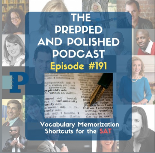 Vocabulary Memorization Shortcuts for the SAT, #191 of the Prepped and Polished Podcast