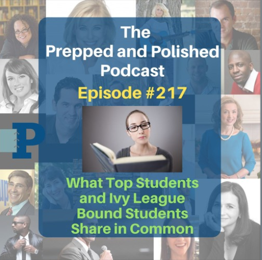 Episode #217, Top Students and Ivy League Bound students share these things in common