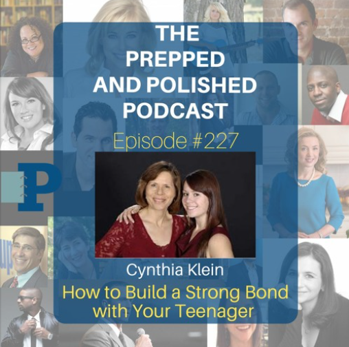 Episode #227, Cynthia Klein, How to Build a Strong Bond with Your Teenager