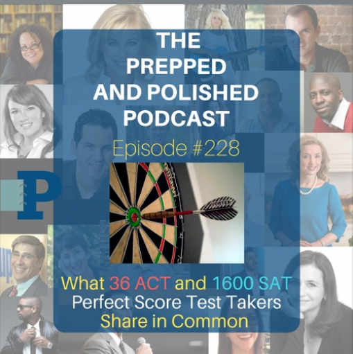 Episode #228, What 36 ACT and 1600 SAT Perfect Score Test Takers Share in Common
