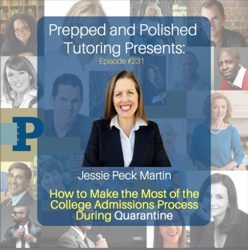 Episode #231, Jessie Peck Martin, How to Make the Most of the College Admissions Process During Quarantine