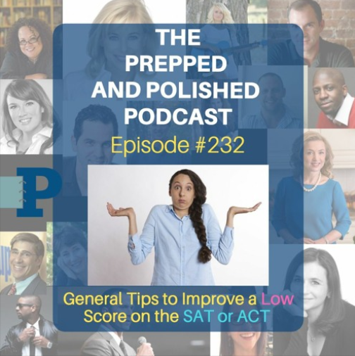 Episode 232, General Tips to Improve a Low Score on the SAT or ACT