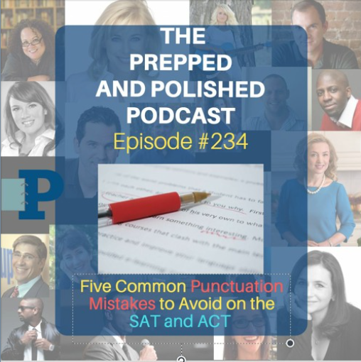 Episode #234, Five Common Punctuation Mistakes to Avoid on the SAT and ACT