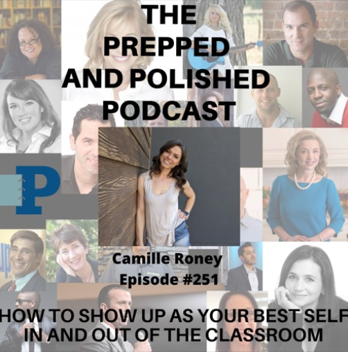 Episode #251, Camille Roney, How to show up as your best self in and out of the classroom