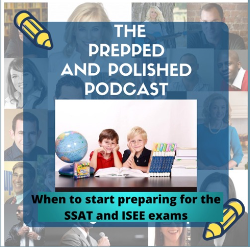Episode #255, When to Start Preparing for the SSAT and ISEE Exams