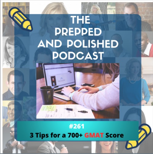 Episode #261, Three Tips for a 700+ GMAT Score