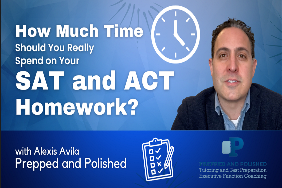 How Much Time Should You Really Spend on Your SAT and ACT Homework